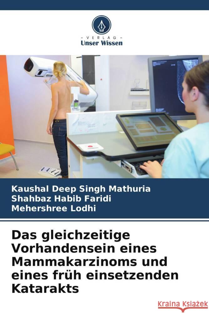 Das gleichzeitige Vorhandensein eines Mammakarzinoms und eines fr?h einsetzenden Katarakts Kaushal Deep Sing Shahbaz Habib Faridi Mehershree Lodhi 9786208015220