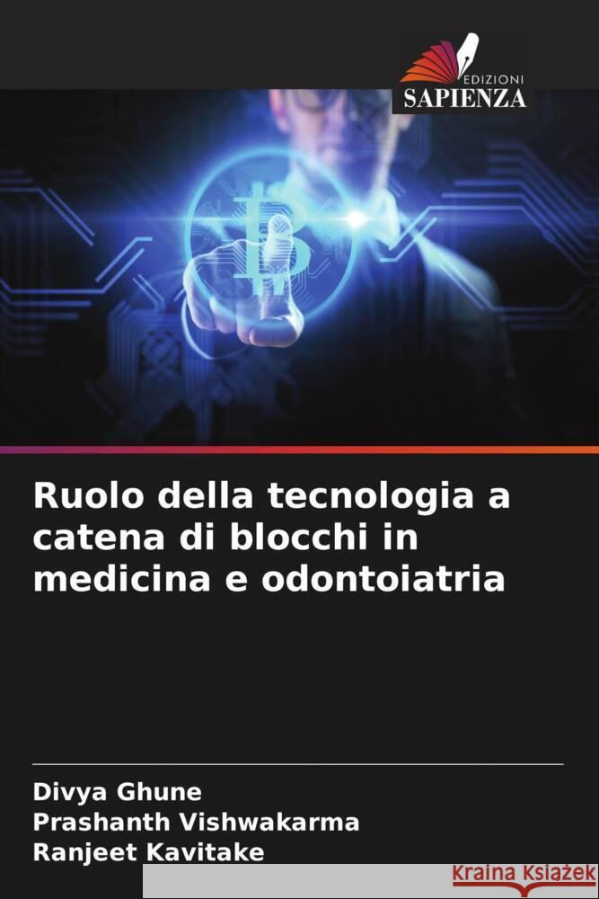 Ruolo della tecnologia a catena di blocchi in medicina e odontoiatria Divya Ghune Prashanth Vishwakarma Ranjeet Kavitake 9786208015718