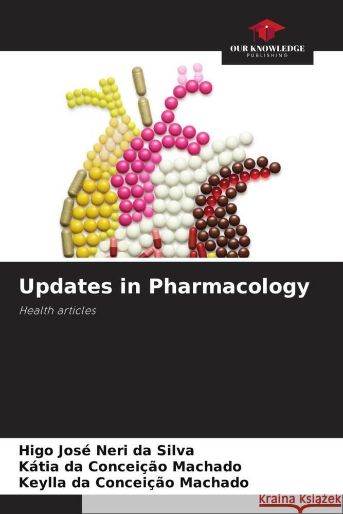 Updates in Pharmacology Higo Jos? Ner K?tia Da Concei??o Machado Keylla Da Concei??o Machado 9786208015749