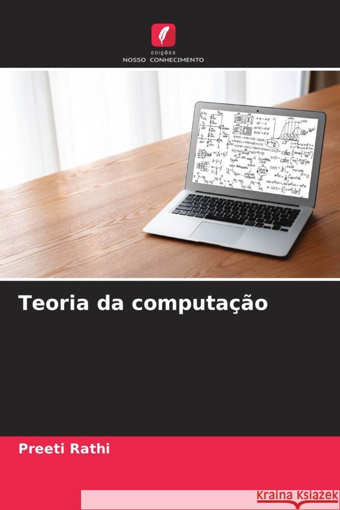 Teoria da computa??o Preeti Rathi 9786208016111