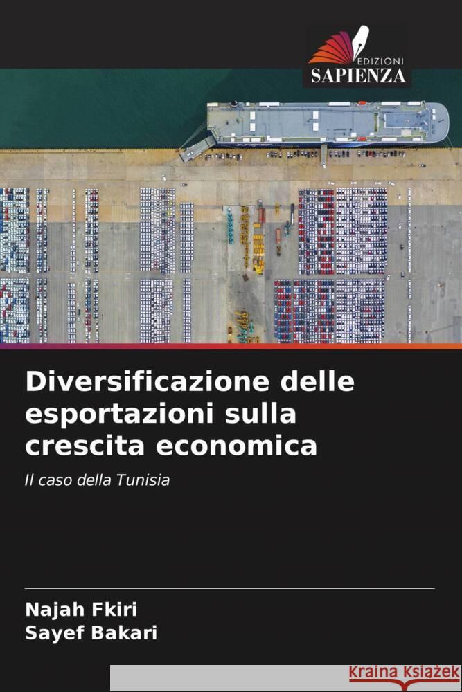 Diversificazione delle esportazioni sulla crescita economica Najah Fkiri Sayef Bakari 9786208016289 Edizioni Sapienza