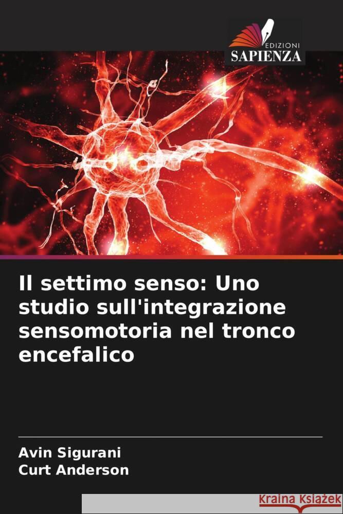 Il settimo senso: Uno studio sull'integrazione sensomotoria nel tronco encefalico Avin Sigurani Curt Anderson 9786208016654