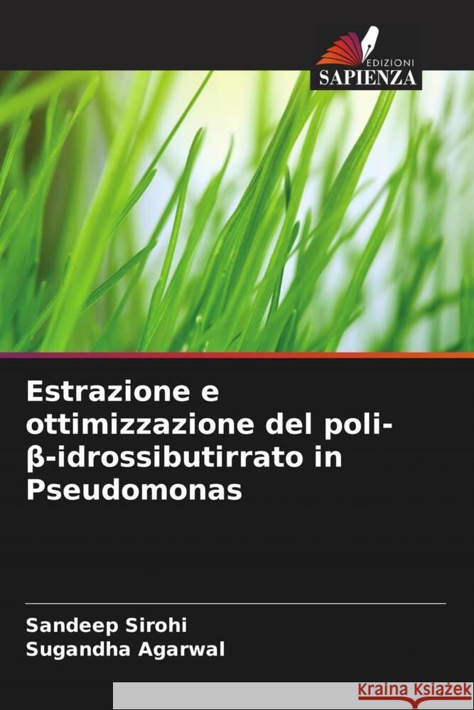 Estrazione e ottimizzazione del poli-β-idrossibutirrato in Pseudomonas Sandeep Sirohi Sugandha Agarwal 9786208016760