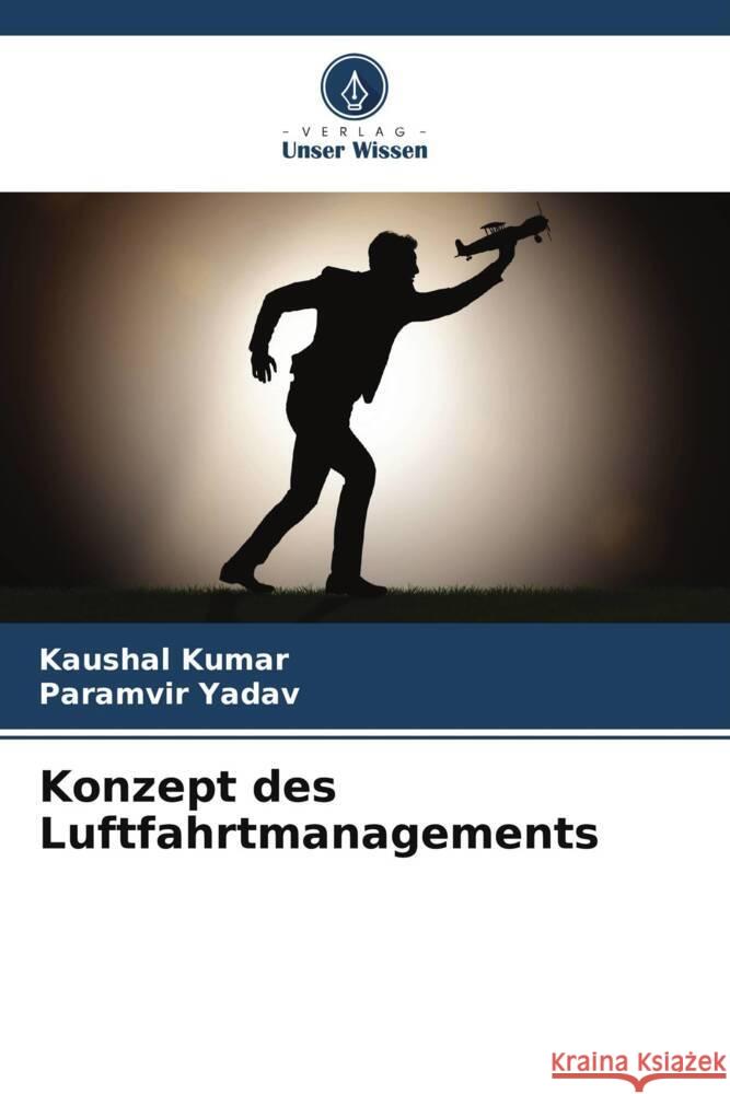 Konzept des Luftfahrtmanagements Kaushal Kumar Paramvir Yadav 9786208016913 Verlag Unser Wissen