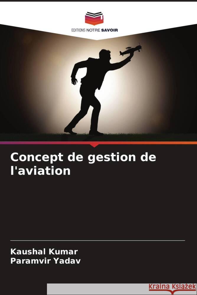 Concept de gestion de l'aviation Kaushal Kumar Paramvir Yadav 9786208016937 Editions Notre Savoir