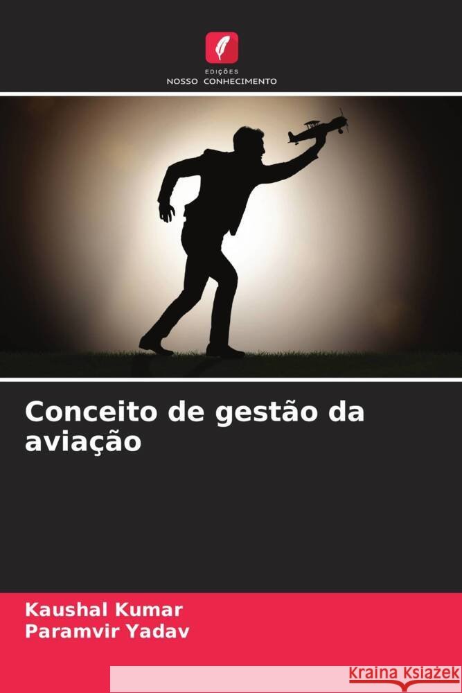 Conceito de gest?o da avia??o Kaushal Kumar Paramvir Yadav 9786208016951