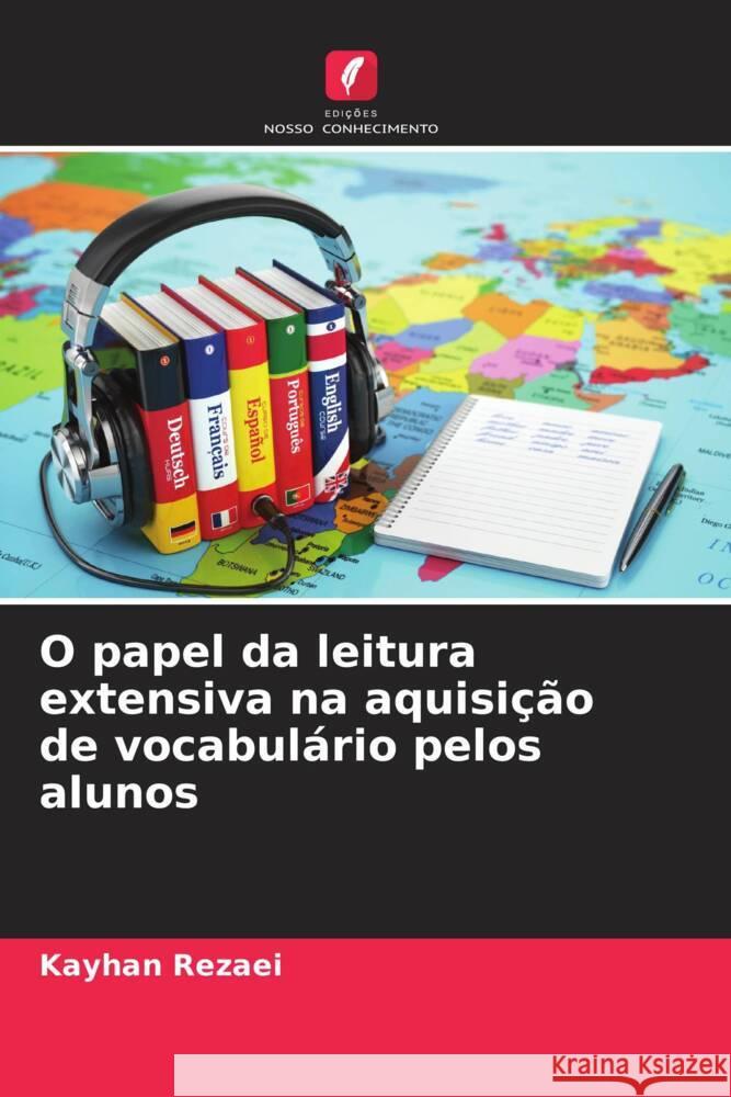O papel da leitura extensiva na aquisi??o de vocabul?rio pelos alunos Kayhan Rezaei 9786208017651