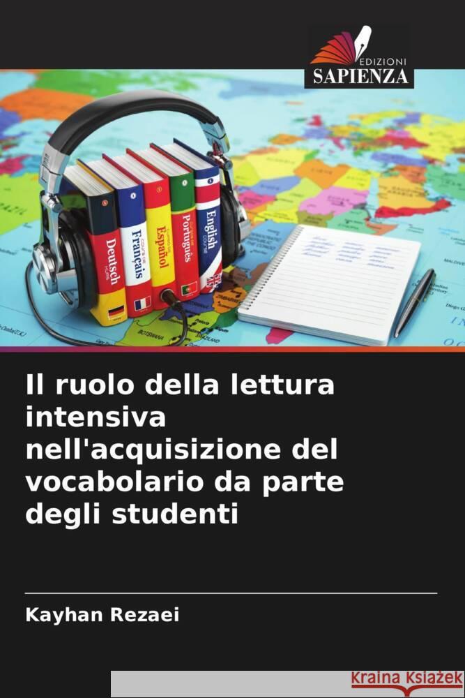 Il ruolo della lettura intensiva nell'acquisizione del vocabolario da parte degli studenti Kayhan Rezaei 9786208017668