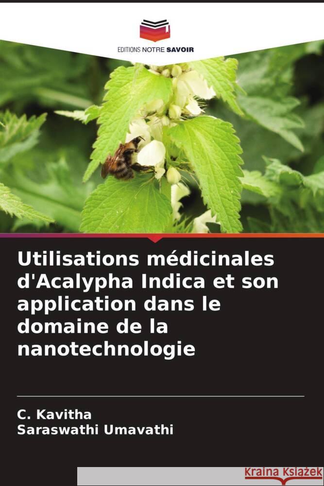 Utilisations m?dicinales d'Acalypha Indica et son application dans le domaine de la nanotechnologie C. Kavitha Saraswathi Umavathi 9786208017965 Editions Notre Savoir