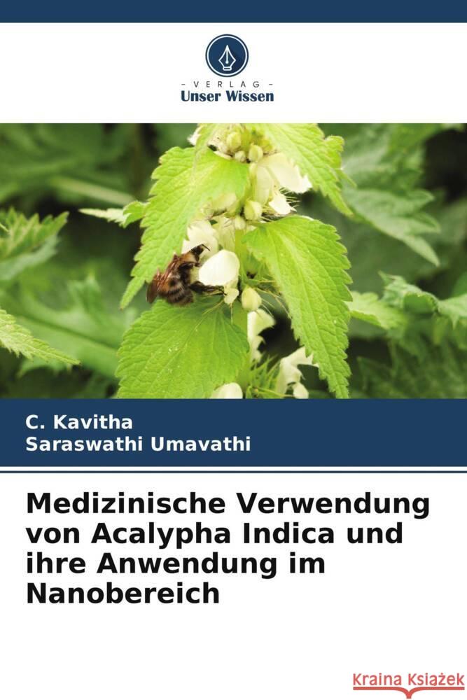 Medizinische Verwendung von Acalypha Indica und ihre Anwendung im Nanobereich C. Kavitha Saraswathi Umavathi 9786208017989