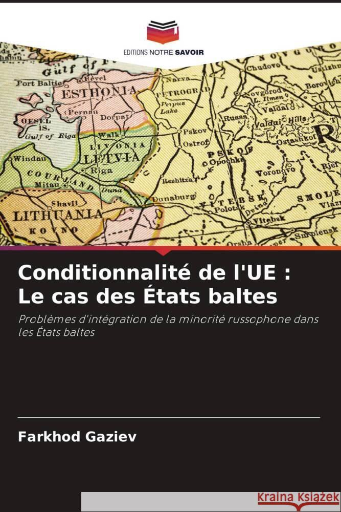 Conditionnalit? de l'UE: Le cas des ?tats baltes Farkhod Gaziev 9786208018795 Editions Notre Savoir