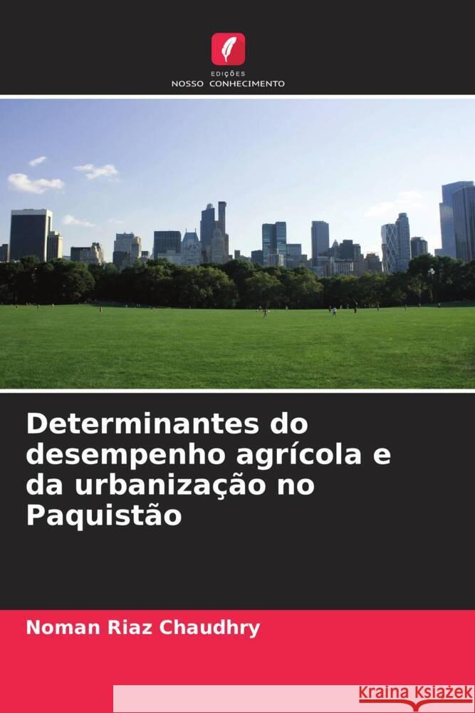 Determinantes do desempenho agr?cola e da urbaniza??o no Paquist?o Noman Ria 9786208019181