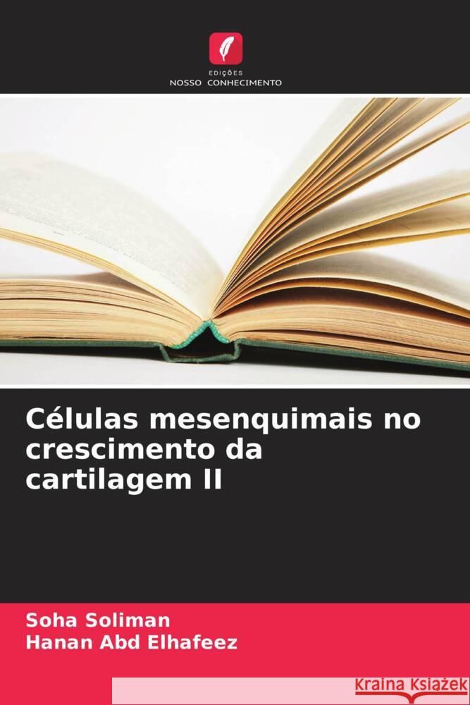 C?lulas mesenquimais no crescimento da cartilagem II Soha Soliman Hanan Ab 9786208019556 Edicoes Nosso Conhecimento