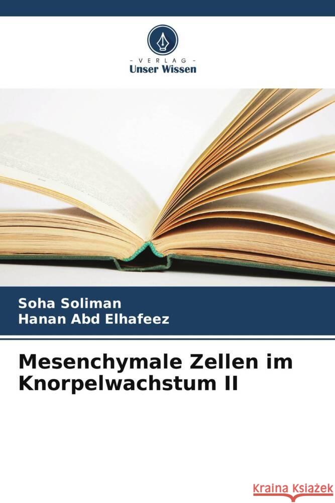 Mesenchymale Zellen im Knorpelwachstum II Soha Soliman Hanan Ab 9786208019570 Verlag Unser Wissen