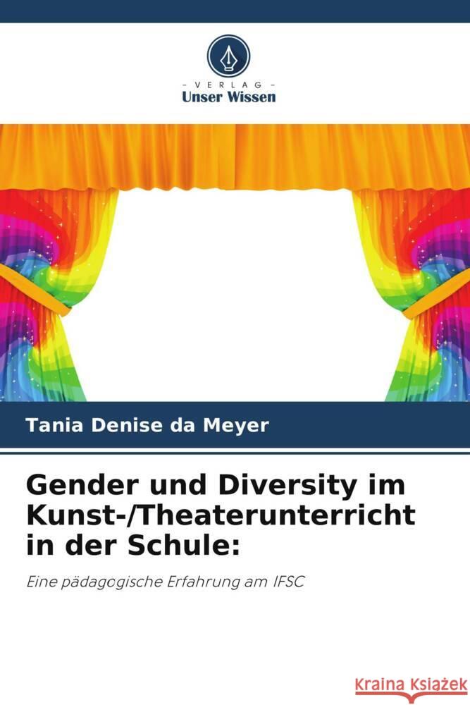 Gender und Diversity im Kunst-/Theaterunterricht in der Schule Tania Denise Da Meyer 9786208019815