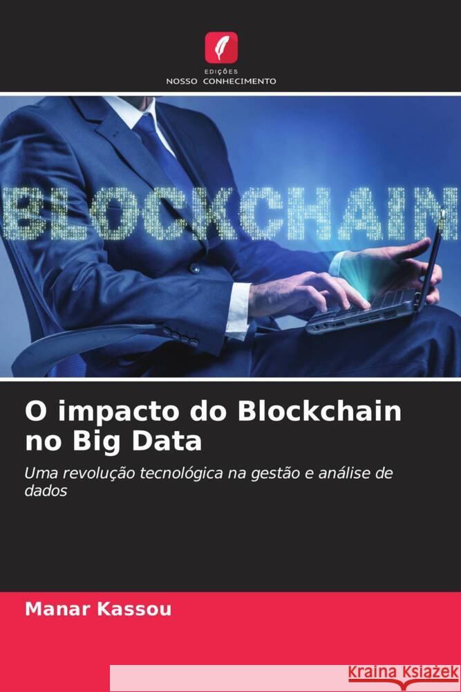 O impacto do Blockchain no Big Data Manar Kassou 9786208019914