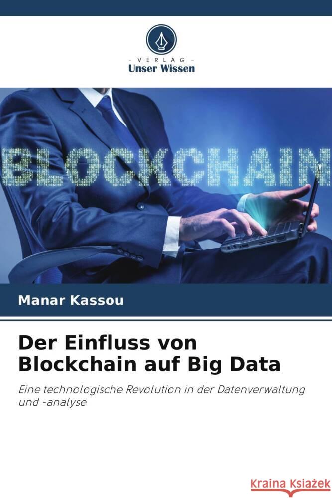 Der Einfluss von Blockchain auf Big Data Manar Kassou 9786208019983