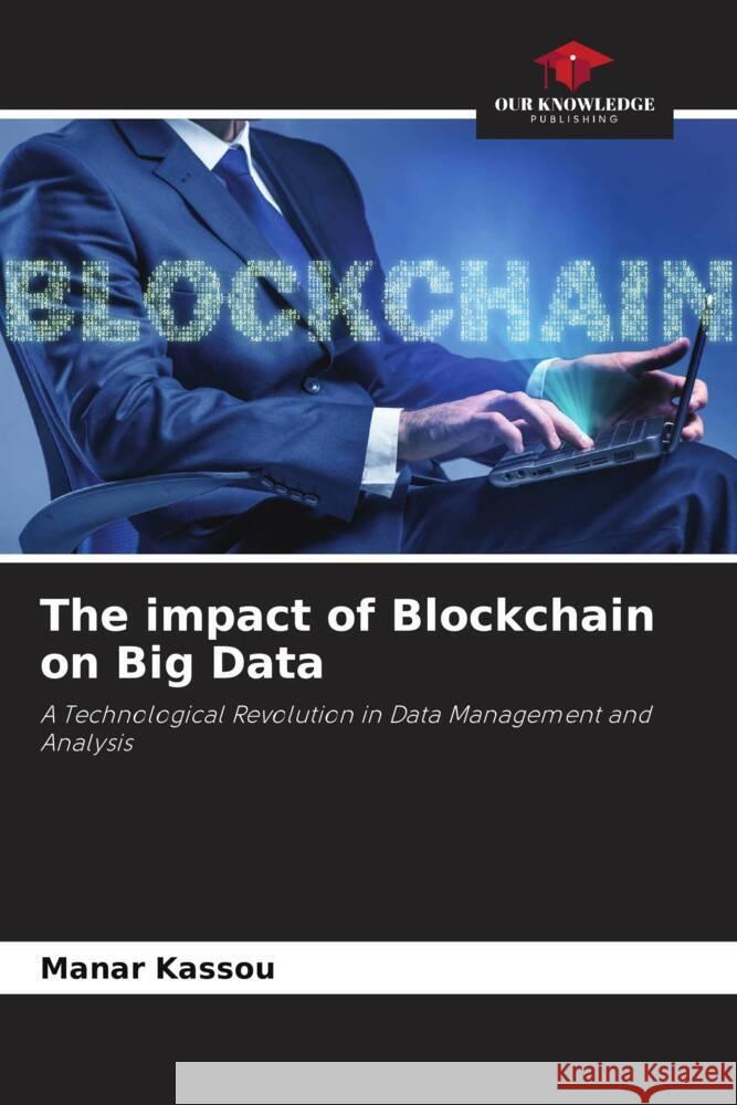 The impact of Blockchain on Big Data Manar Kassou 9786208019990