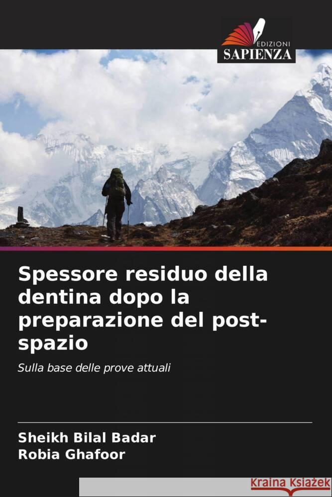 Spessore residuo della dentina dopo la preparazione del post-spazio Sheikh Bilal Badar Robia Ghafoor 9786208020057