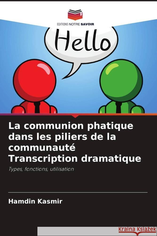 La communion phatique dans les piliers de la communaut? Transcription dramatique Hamdin Kasmir 9786208020293 Editions Notre Savoir