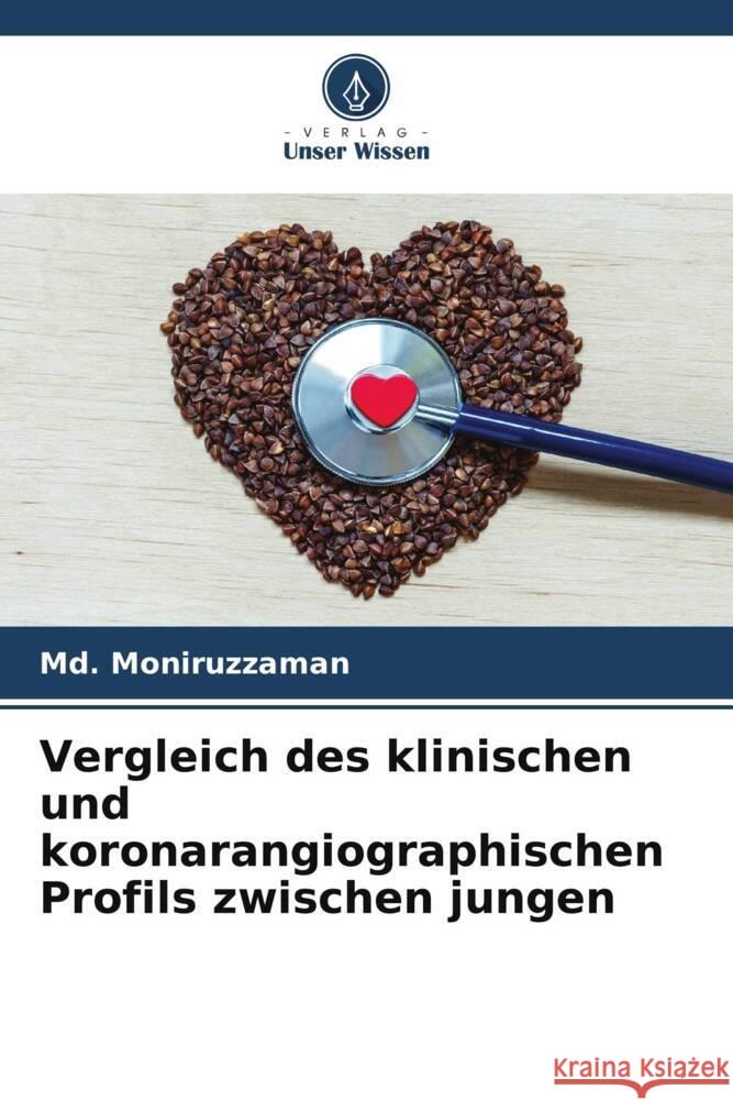 Vergleich des klinischen und koronarangiographischen Profils zwischen jungen MD Moniruzzaman 9786208020408