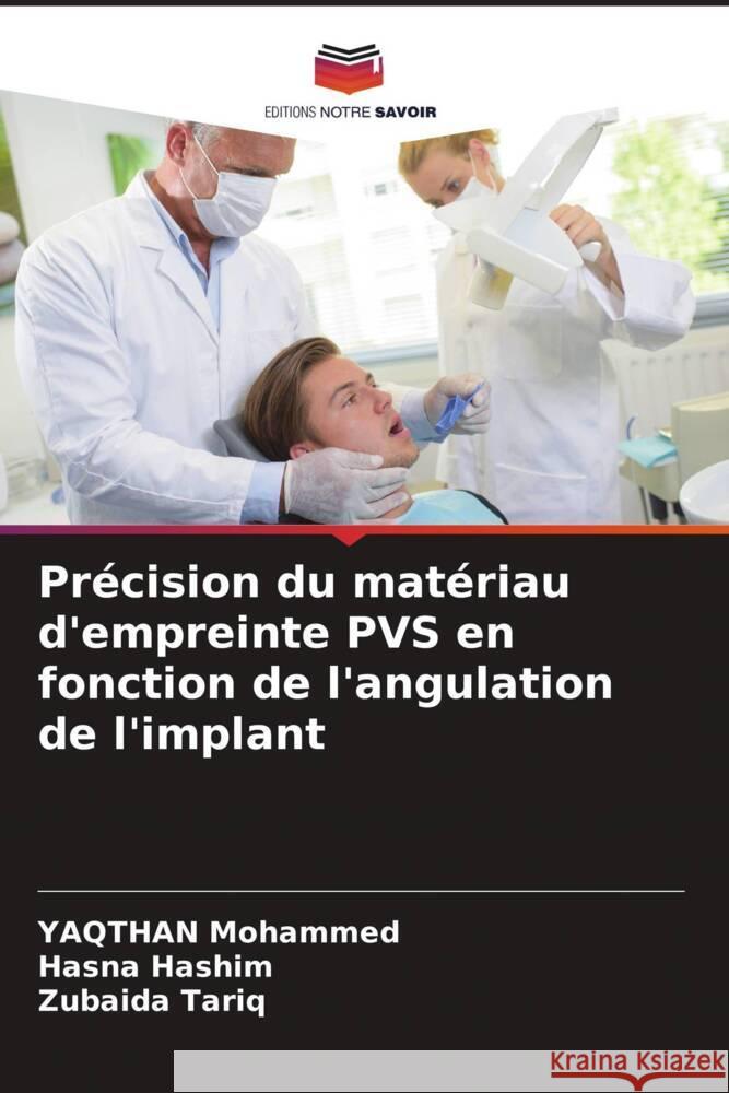 Pr?cision du mat?riau d'empreinte PVS en fonction de l'angulation de l'implant Yaqthan Mohammed Hasna Hashim Zubaida Tariq 9786208021214