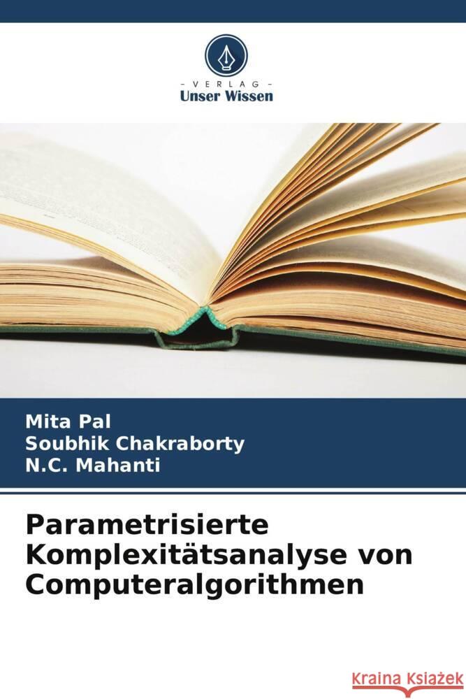 Parametrisierte Komplexit?tsanalyse von Computeralgorithmen Mita Pal Soubhik Chakraborty N. C. Mahanti 9786208021498