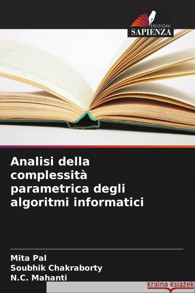 Analisi della complessit? parametrica degli algoritmi informatici Mita Pal Soubhik Chakraborty N. C. Mahanti 9786208021528