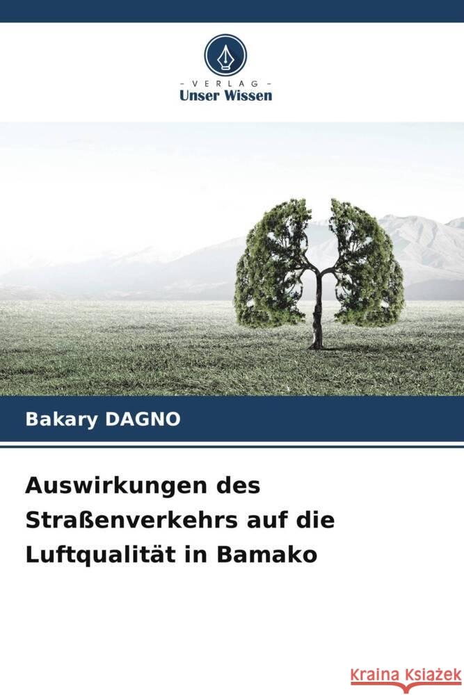 Auswirkungen des Stra?enverkehrs auf die Luftqualit?t in Bamako Bakary Dagno 9786208021849