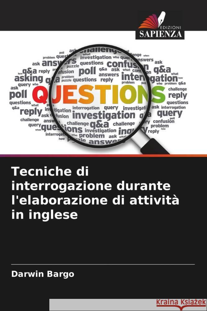 Tecniche di interrogazione durante l'elaborazione di attivit? in inglese Darwin Bargo 9786208021894