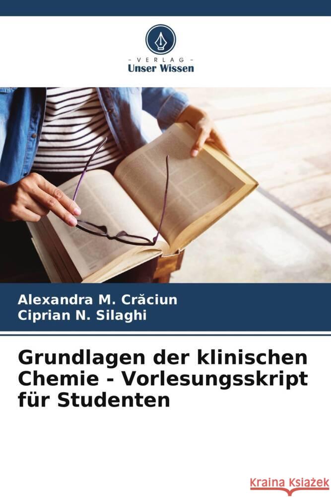 Grundlagen der klinischen Chemie - Vorlesungsskript f?r Studenten Alexandra M. Crăciun Ciprian N. Silaghi 9786208022532