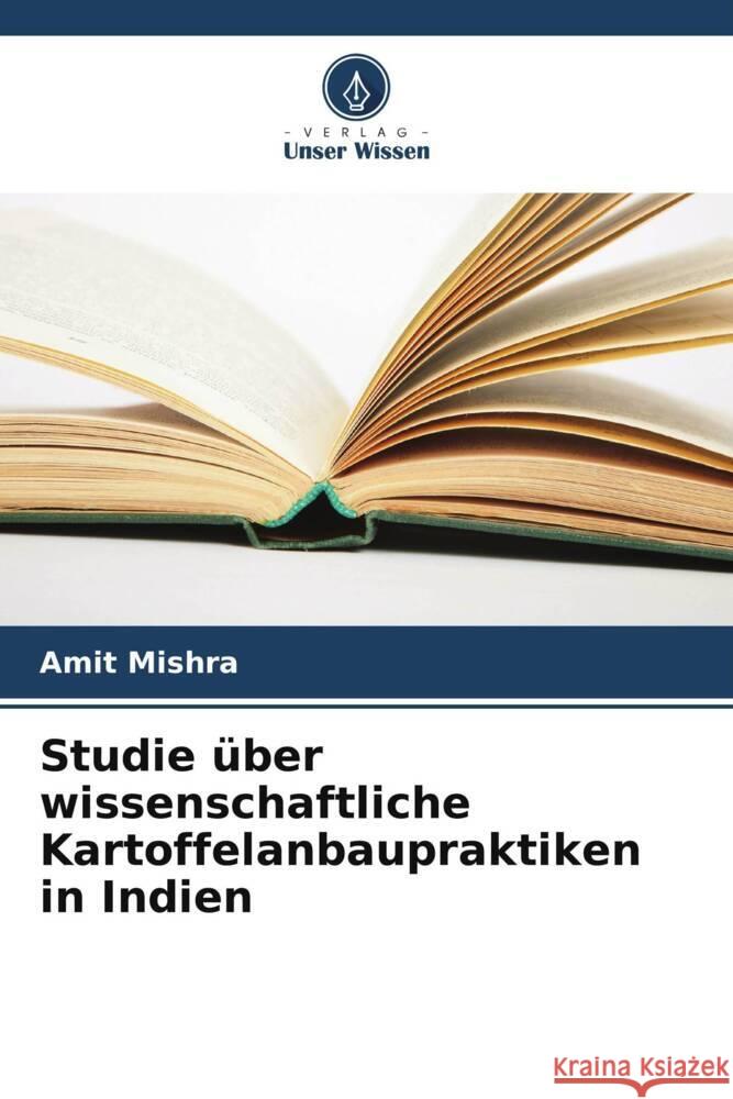 Studie ?ber wissenschaftliche Kartoffelanbaupraktiken in Indien Amit Mishra 9786208022594