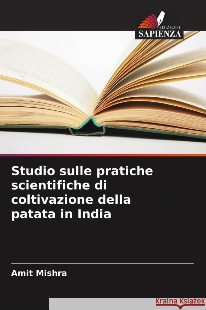 Studio sulle pratiche scientifiche di coltivazione della patata in India Amit Mishra 9786208022648