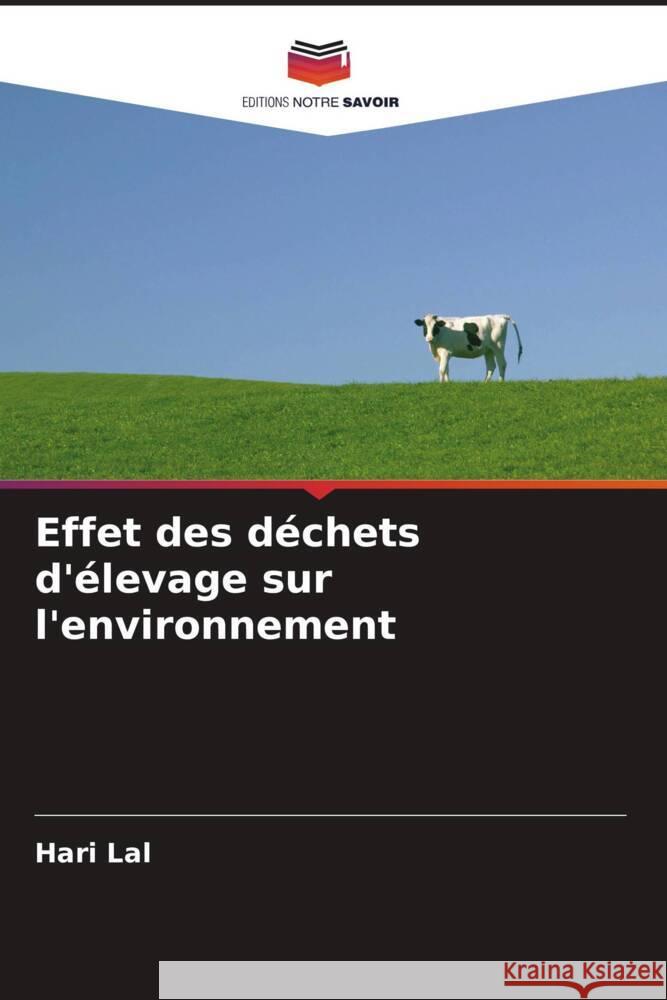 Effet des d?chets d'?levage sur l'environnement Hari Lal 9786208022792