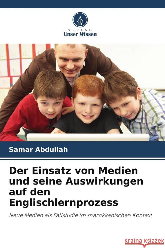 Der Einsatz von Medien und seine Auswirkungen auf den Englischlernprozess Samar Abdullah 9786208023492