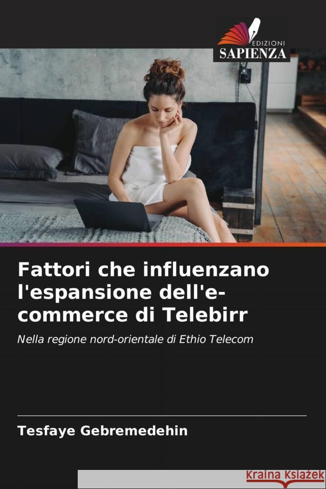 Fattori che influenzano l'espansione dell'e-commerce di Telebirr Tesfaye Gebremedehin 9786208023577 Edizioni Sapienza