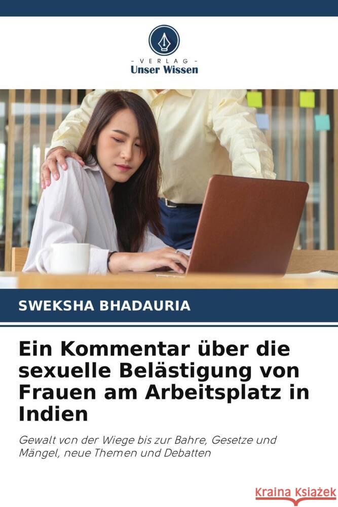 Ein Kommentar ?ber die sexuelle Bel?stigung von Frauen am Arbeitsplatz in Indien Sweksha Bhadauria 9786208024284