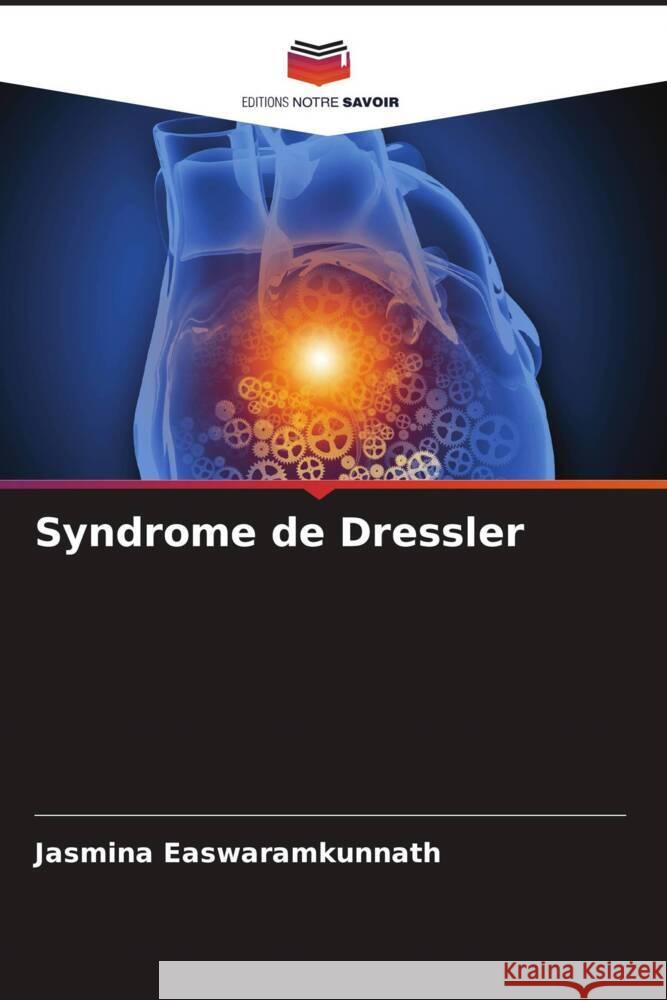 Syndrome de Dressler Jasmina Easwaramkunnath 9786208024710 Editions Notre Savoir