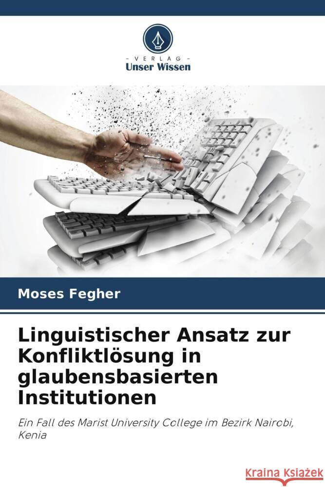 Linguistischer Ansatz zur Konfliktl?sung in glaubensbasierten Institutionen Moses Fegher 9786208024871 Verlag Unser Wissen