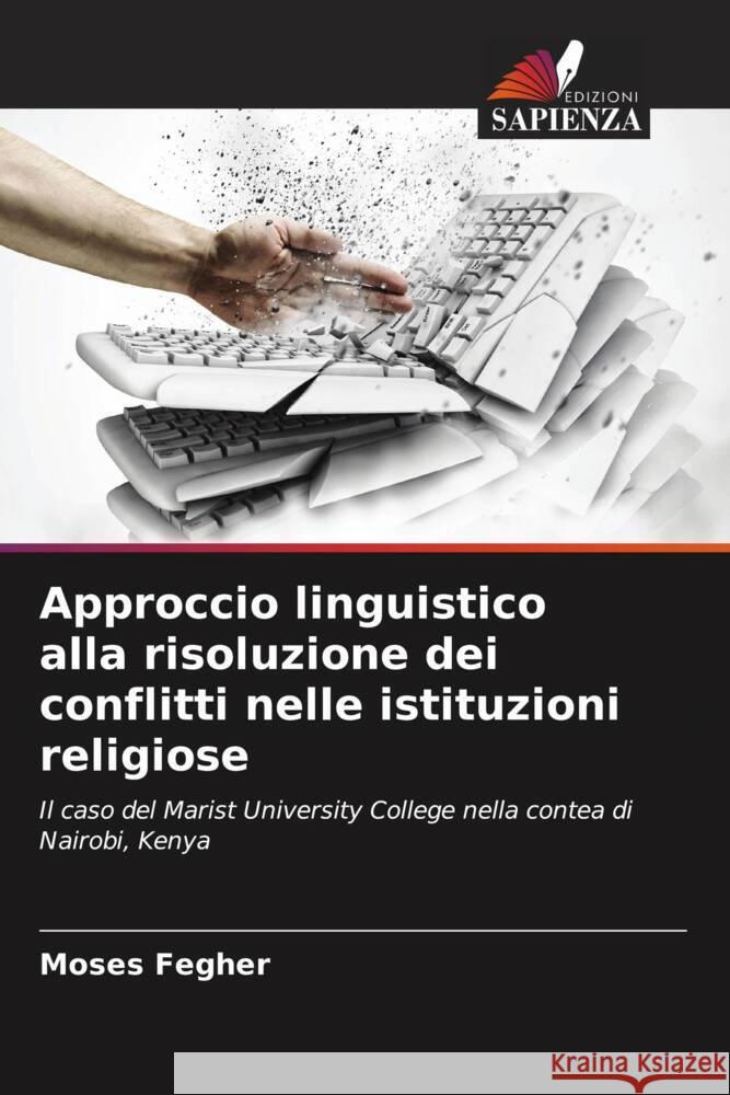 Approccio linguistico alla risoluzione dei conflitti nelle istituzioni religiose Moses Fegher 9786208024901 Edizioni Sapienza