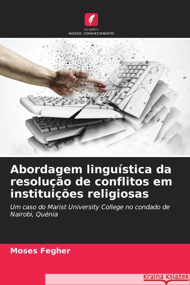 Abordagem lingu?stica da resolu??o de conflitos em institui??es religiosas Moses Fegher 9786208024918 Edicoes Nosso Conhecimento