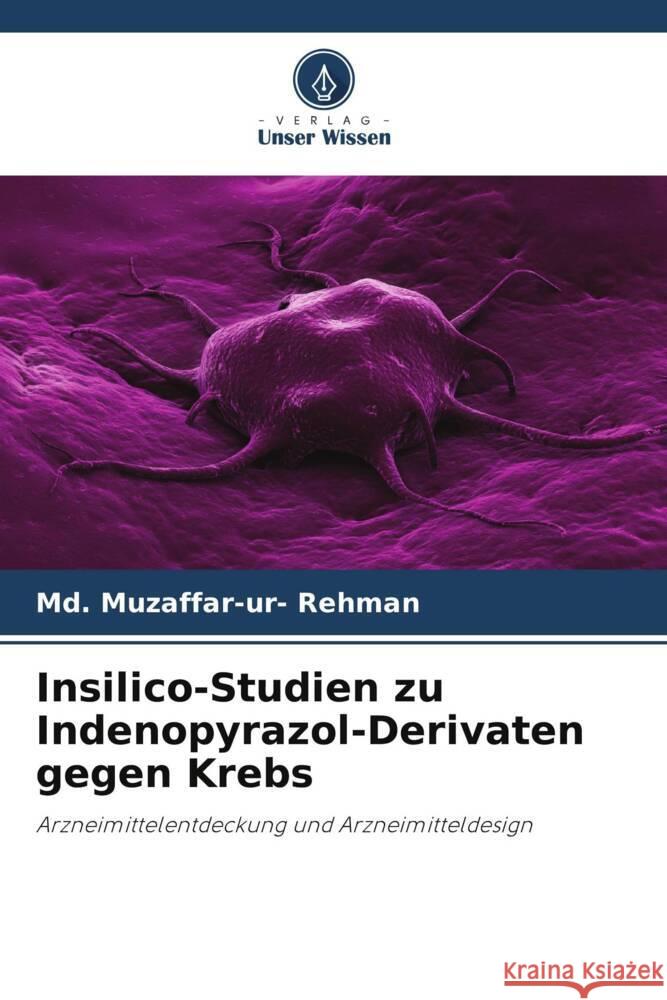 Insilico-Studien zu Indenopyrazol-Derivaten gegen Krebs MD Muzaffar-Ur- Rehman 9786208025045