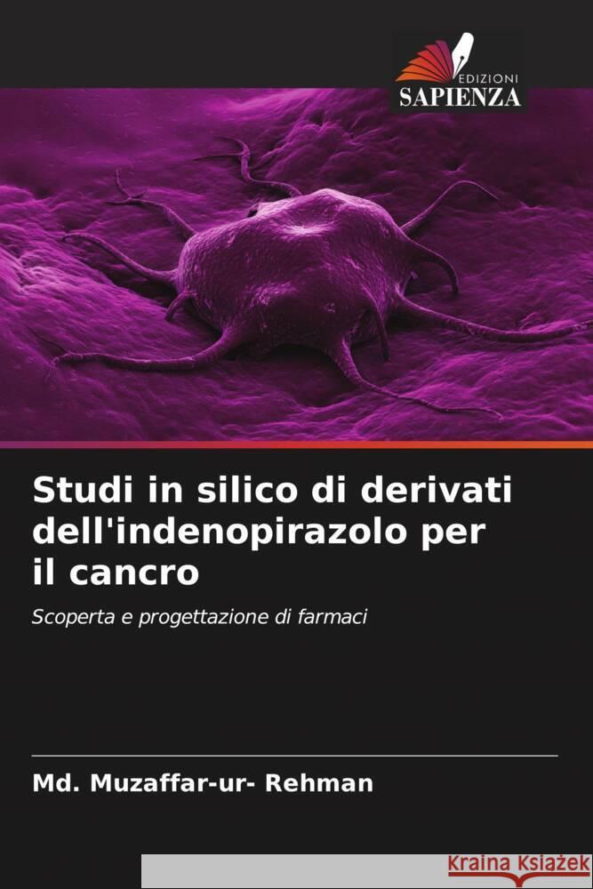 Studi in silico di derivati ​​dell'indenopirazolo per il cancro MD Muzaffar-Ur- Rehman 9786208025083