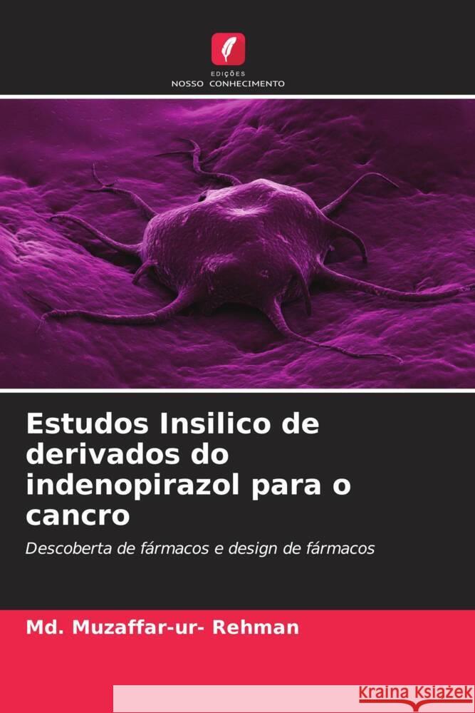 Estudos Insilico de derivados do indenopirazol para o cancro MD Muzaffar-Ur- Rehman 9786208025090