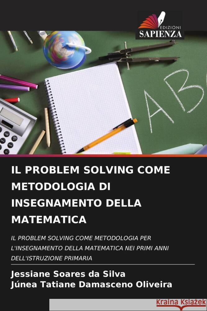 Il Problem Solving Come Metodologia Di Insegnamento Della Matematica Jessiane Soare J?nea Tatiane Damascen 9786208025250 Edizioni Sapienza