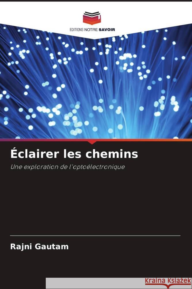 ?clairer les chemins Rajni Gautam 9786208025304 Editions Notre Savoir