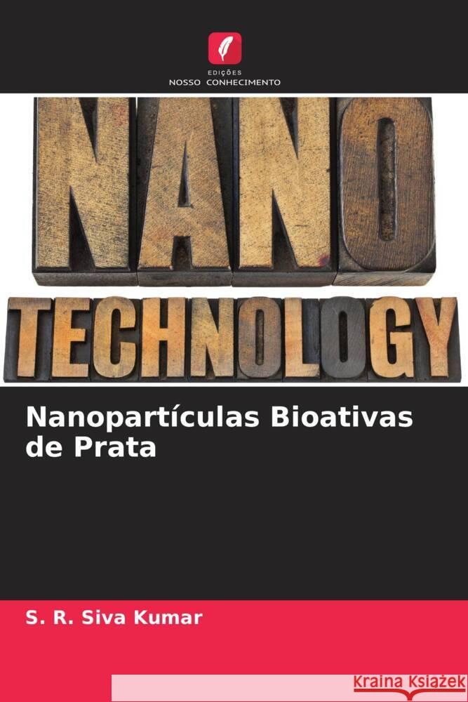 Nanopart?culas Bioativas de Prata S. R. Siva Kumar 9786208025526