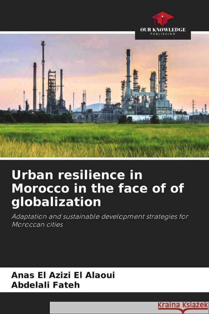 Urban resilience in Morocco in the face of of globalization Anas E Abdelali Fateh 9786208026530