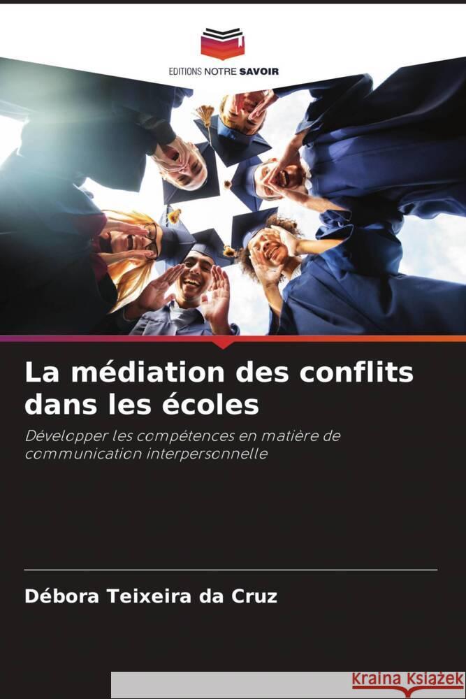 La m?diation des conflits dans les ?coles D?bora Teixeir 9786208026844 Editions Notre Savoir