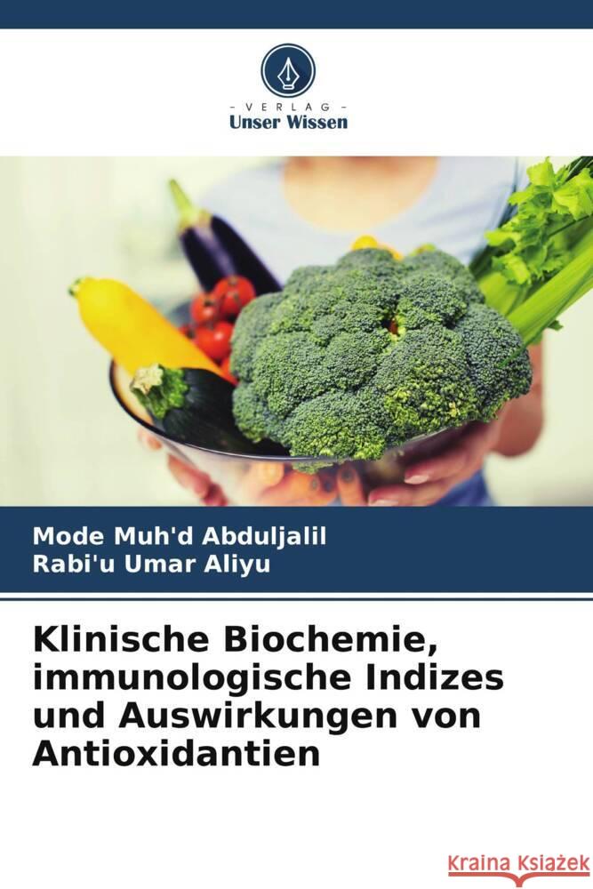 Klinische Biochemie, immunologische Indizes und Auswirkungen von Antioxidantien Mode Muh'd Abduljalil Rabi'u Uma 9786208027247